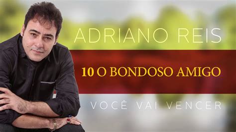 Adriano Reis O Bondoso Amigo YouTube