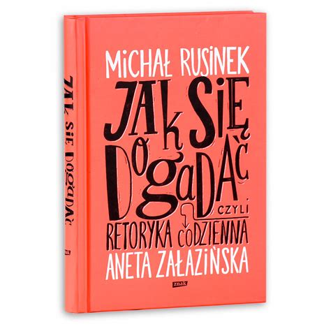 Jak się dogadać czyli retoryka codzienna Rusinek Michał Książka w