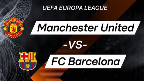 Manchester United Vs Fc Barcelona Kostenlos Streamen Via Rtl