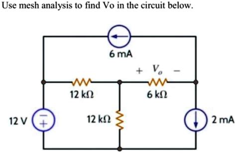 Solved Use Mesh Analysis To Find Vo In The Circuit Below Ma Vo K