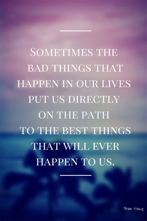 Sometimes The Bad Things That Happen In Our Lives Put Us Directly On