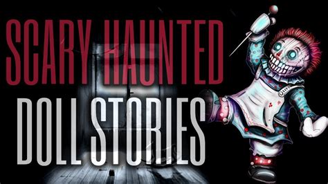 10 Scary Haunted Doll Stories Youtube