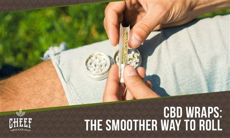 Cbd Wraps Your New Favorite Way To Wrap And Roll