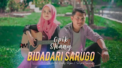 Opik Ft Shany Bidadari Sarugo Official Music Video YouTube