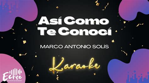 Marco Antonio Sol S As Como Te Conoc Versi N Karaoke Youtube