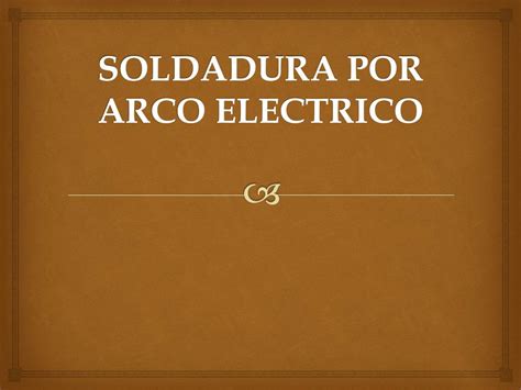 Ppt Soldadura Por Arco Electrico Powerpoint Presentation Free