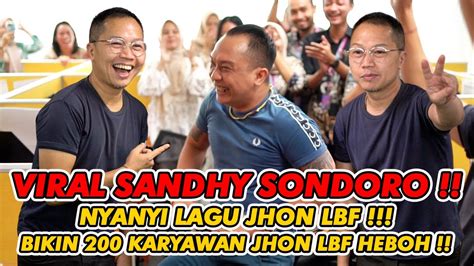 VIRAL SANDHY SONDORO BIKIN HEBOH 200 KARYAWAN JHON LBF YouTube