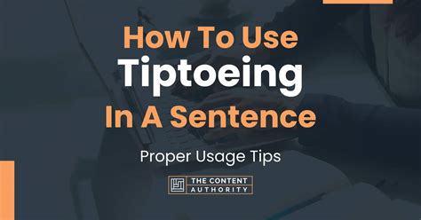 How To Use Tiptoeing In A Sentence Proper Usage Tips