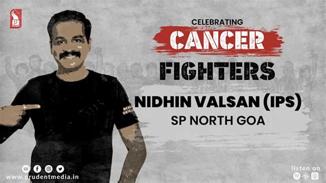 Nidhin Valsan Ips Sp North Goa Goa Police Cancer Survivor