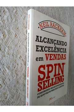 Livro Alcancando Excelencia Em Vendas Spin Selling Neil Rackham