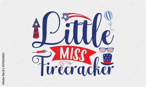 Little Miss Firecracker 4th Of July Svg T Shirt Design Hand Drawn Lettering Phrase