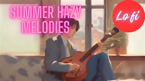 Summer Hazy Memories Music Video Chill Mix Youtube