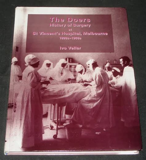 HISTORY OF SURGERY AT ST VINCENT'S HOSPITAL, MELBOURNE - 214 pages HB £13.74 - PicClick UK