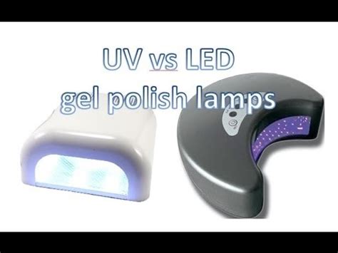 Uv Vs Led Lamps For Gel Shellac Nail Polish Youtube