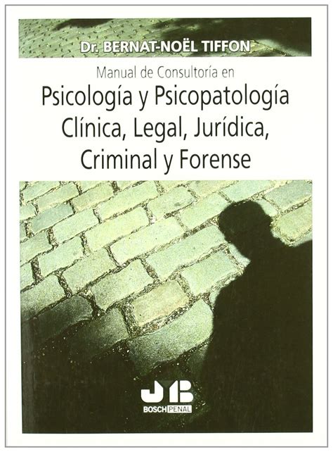 Manual de consultoría en Psicología y Psicopatología Clínica Legal