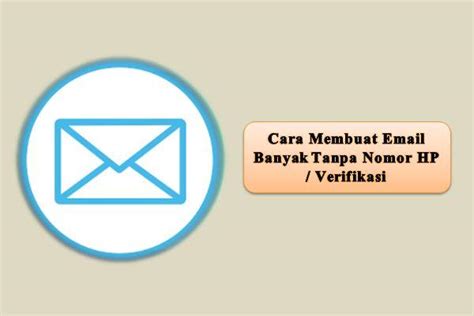 Cara Membuat Email Tanpa Nomor Hp Di Komputer Homecare24