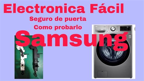 Como Probar F Cilmente Seguro De Puerta Lavadora Samsung Inverter Carga