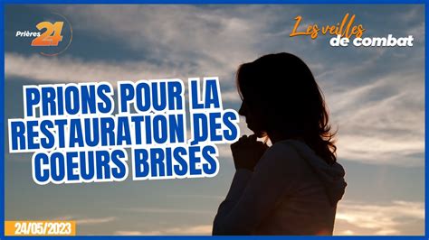 Prions Pour La Restauration Des Coeurs Bris S Veilles De Combat