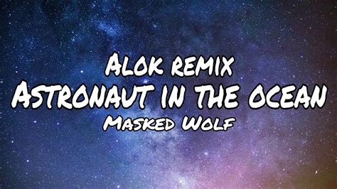 Astronaut In The Ocean Alok Remix Lyrics Masked Wolf YouTube