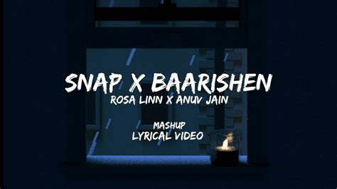 Snap X Baarishein Rosa Linn X Anuv Jain Gravero Mashup Lyrical