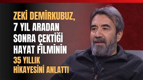 Zeki Demirkubuz 7 Yıl Aradan Sonra Çektiği Hayat Filminin 35 Yıllık