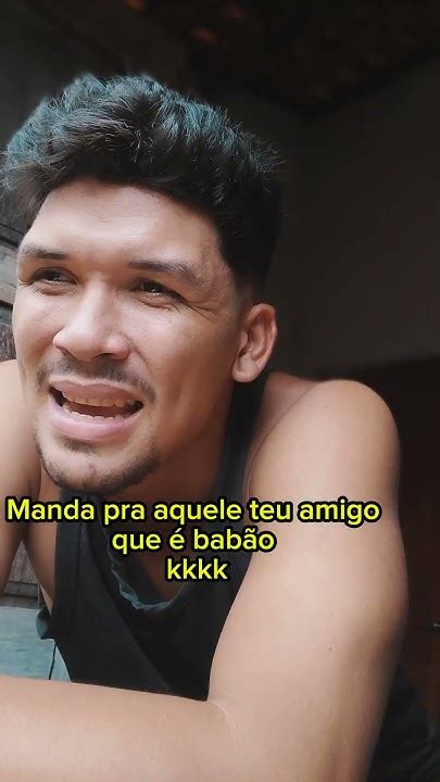 Rapaz Mais Tú E Babão Humor Comdia Yutubeshorts Rir Viral Memes