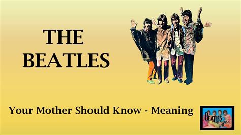 Your Mother Should Know The Beatles Story Behind The Song