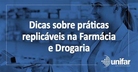 Blog Sistema Unifar Dicas Sobre Pr Ticas Replic Veis Na Farm Cia E