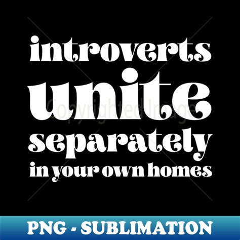 Introverts Unite Separately In Your Own Homes Elegant Subl Inspire