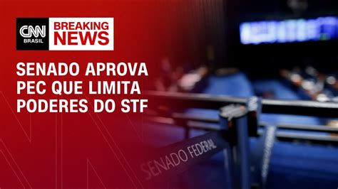 Senado Aprova Pec Que Limita Poderes Do Stf Cnn Prime Time Youtube