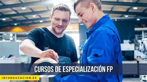 Cursos de especialización FP 2025 qué son y oferta formativa