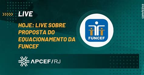 Live Hoje Discutir Proposta Sobre Equacionamento Da Funcef