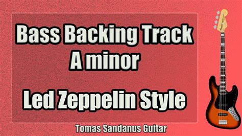 Bass Backing Track A Minor Am Led Zeppelin Style No Bass Sad