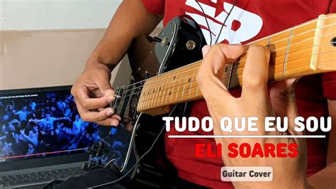 Eli Soares Tudo Que Eu Sou Guitarra Cover YouTube