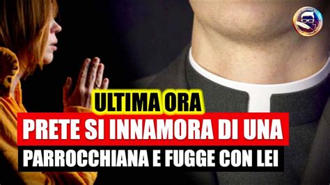 PRETE SI INNAMORA DI UNA PARROCCHIANA E FUGGE CON LEI FEDELI SOTTO