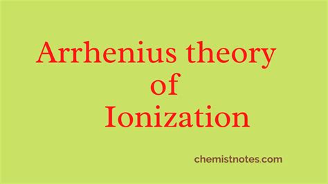 Arrhenius theory of ionization: 6 easy postulates with failures - Chemistry Notes