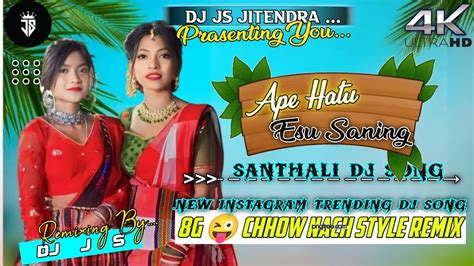 G Chhow Nach Style Remix Ape Hatu Esu Saning New Santhali Ho