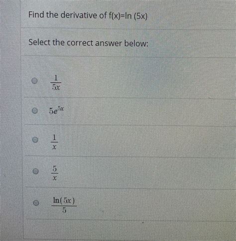 Solved Find The Derivative Of F X Ln 5x Select The