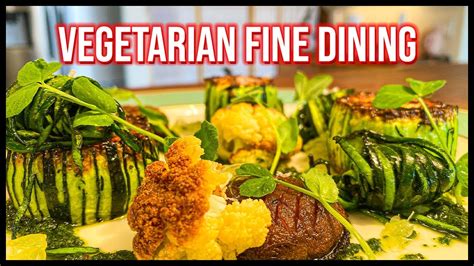 Vegetarian Dinner Ideas Vegetarian Fine Dining At Its Best YouTube