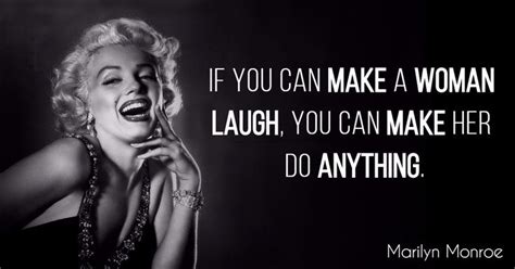 If You Can Make A Woman Laugh You Can Make Her Do Anything