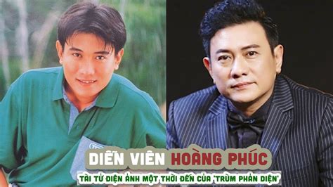 Tiểu sử diễn viên HOÀNG PHÚC Tài tử điện ảnh một thời đến của trùm