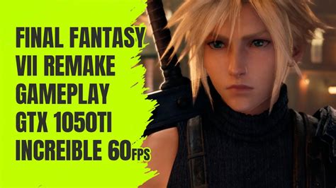 Final Fantasy VII Remake GamePlay GTX 1050TI INCREIBLE 60FPS YouTube