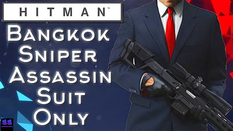 Hitman Bangkok Sniper Assassin Suit Only Hitman 2016 Episode 4trick Shot 5 Star Youtube