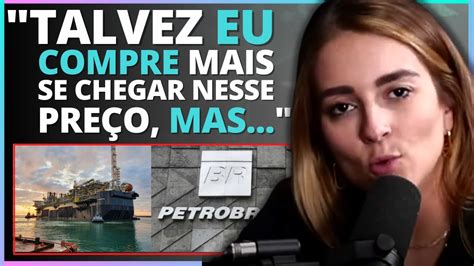 Petrobras Vale A Pena Louise Barsi Responde A Es Petr Youtube