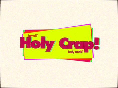 Holy Crap By Jrtlogosondeviantart On Deviantart