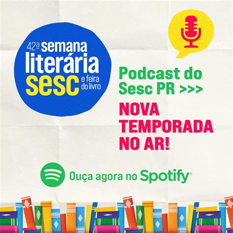 Sesc Pr Lan A Hoje Podcast Da Semana Liter Ria Sesc Paran