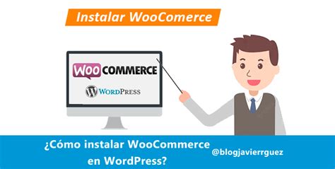 ¿cómo Instalar Woocommerce En Wordpress