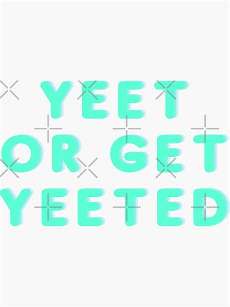 Yeet Or Get Yeeted Sticker By Thequoteboy Redbubble