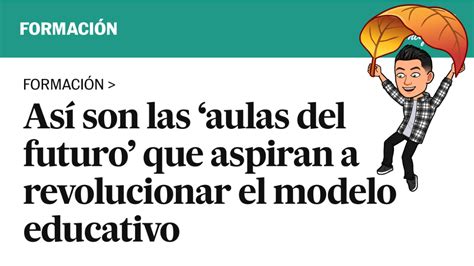 As Son Las Aulas Del Futuro Que Aspiran A Revolucionar El Modelo