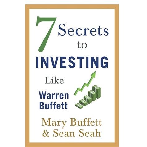 7 Secrets To Investing Like Warren Buffett By Mary Buffett And Sean